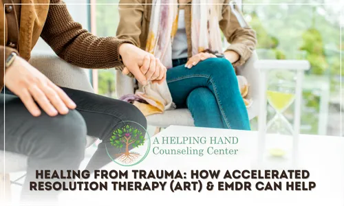 Healing From Trauma: How Accelerated Resolution Therapy (ART) & EMDR Can Help