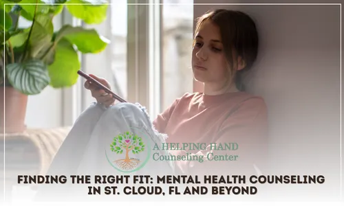 Finding the Right Fit: Mental Health Counseling in St. Cloud, FL and Beyond